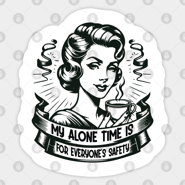 My Alone Time Is For Everyone's Safety - Introvert Safety Sticker by Graphic Duster